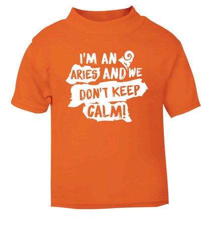 I'm an aries and we don't keep calm orange Baby Toddler Tshirt 2 Years