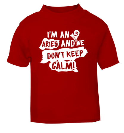 I'm an aries and we don't keep calm red Baby Toddler Tshirt 2 Years