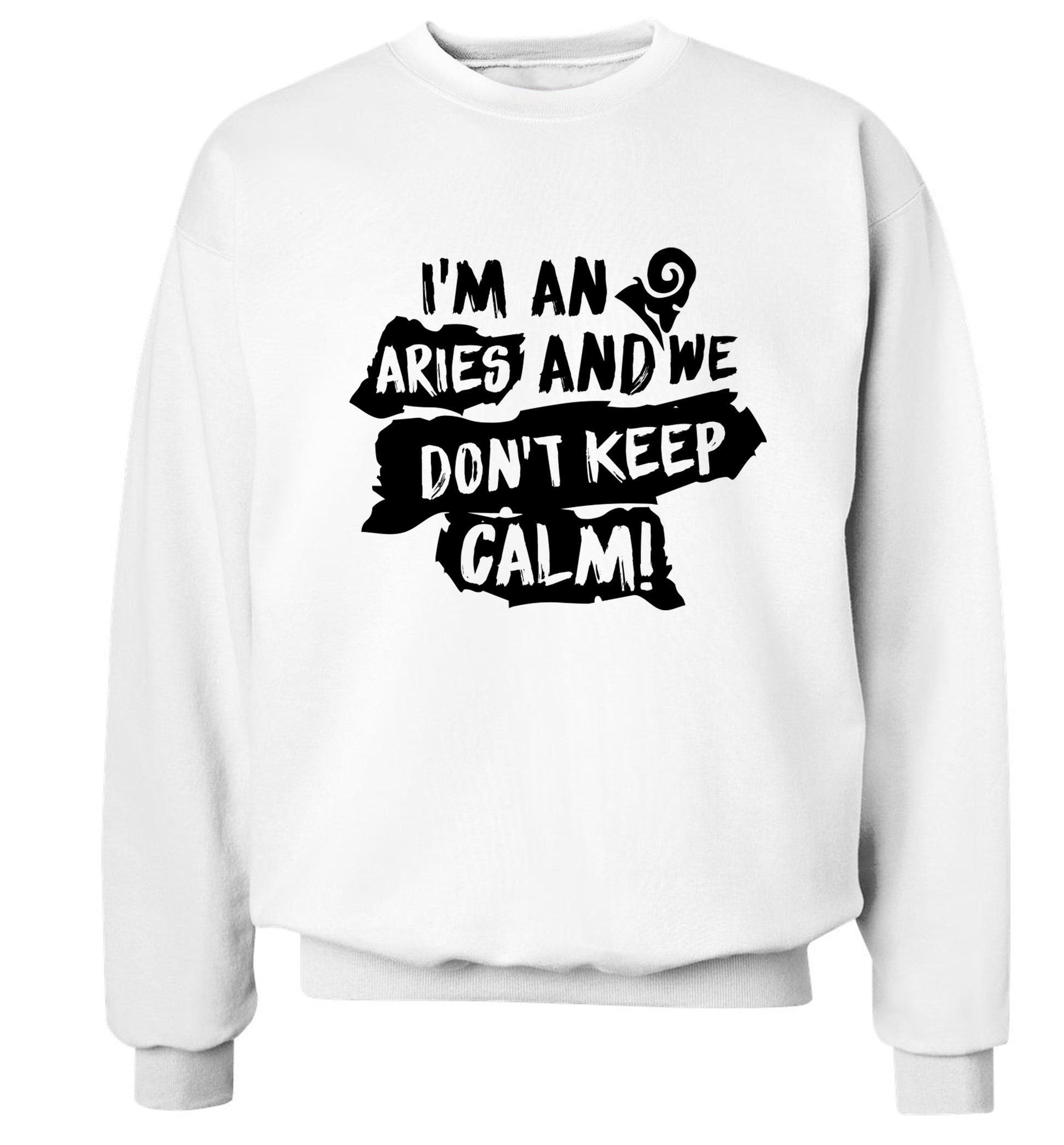 I'm an aries and we don't keep calm Adult's unisex white Sweater 2XL