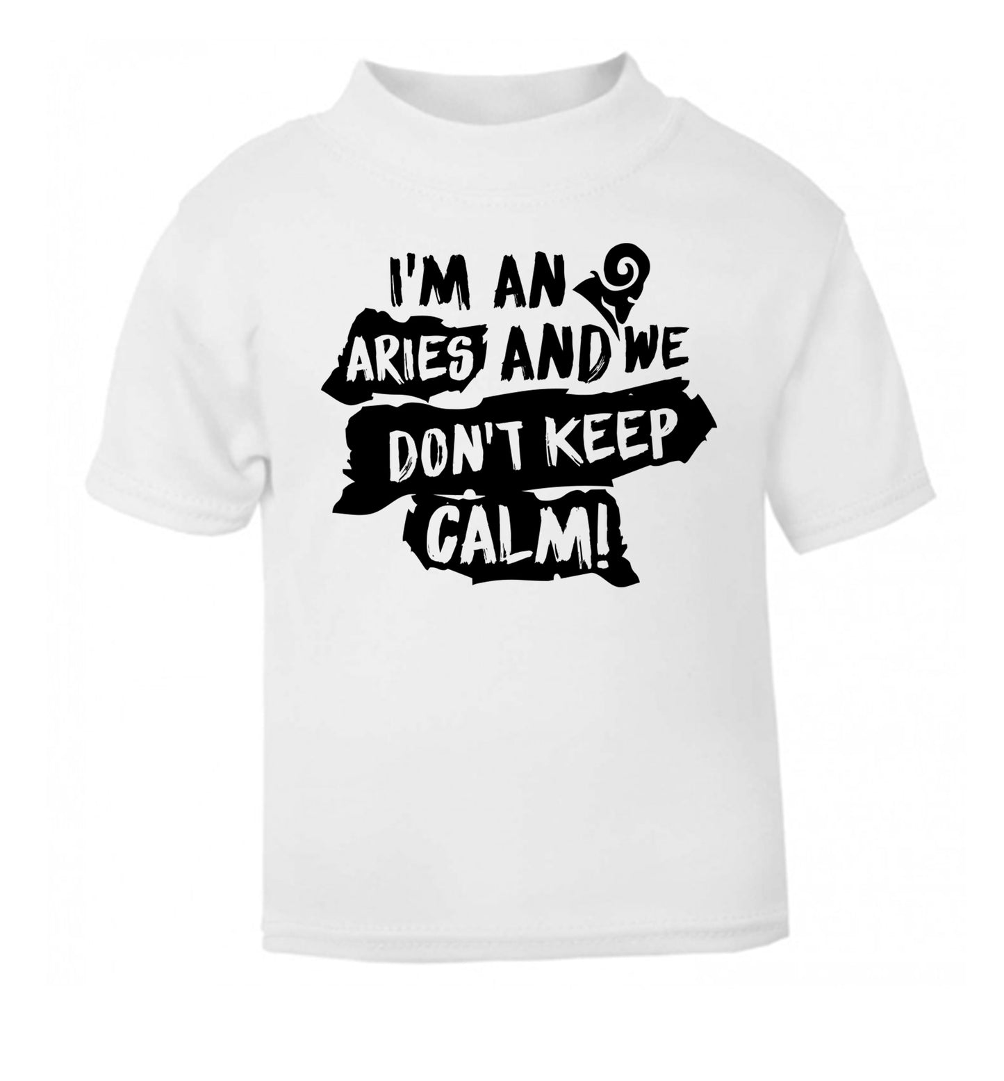 I'm an aries and we don't keep calm white Baby Toddler Tshirt 2 Years