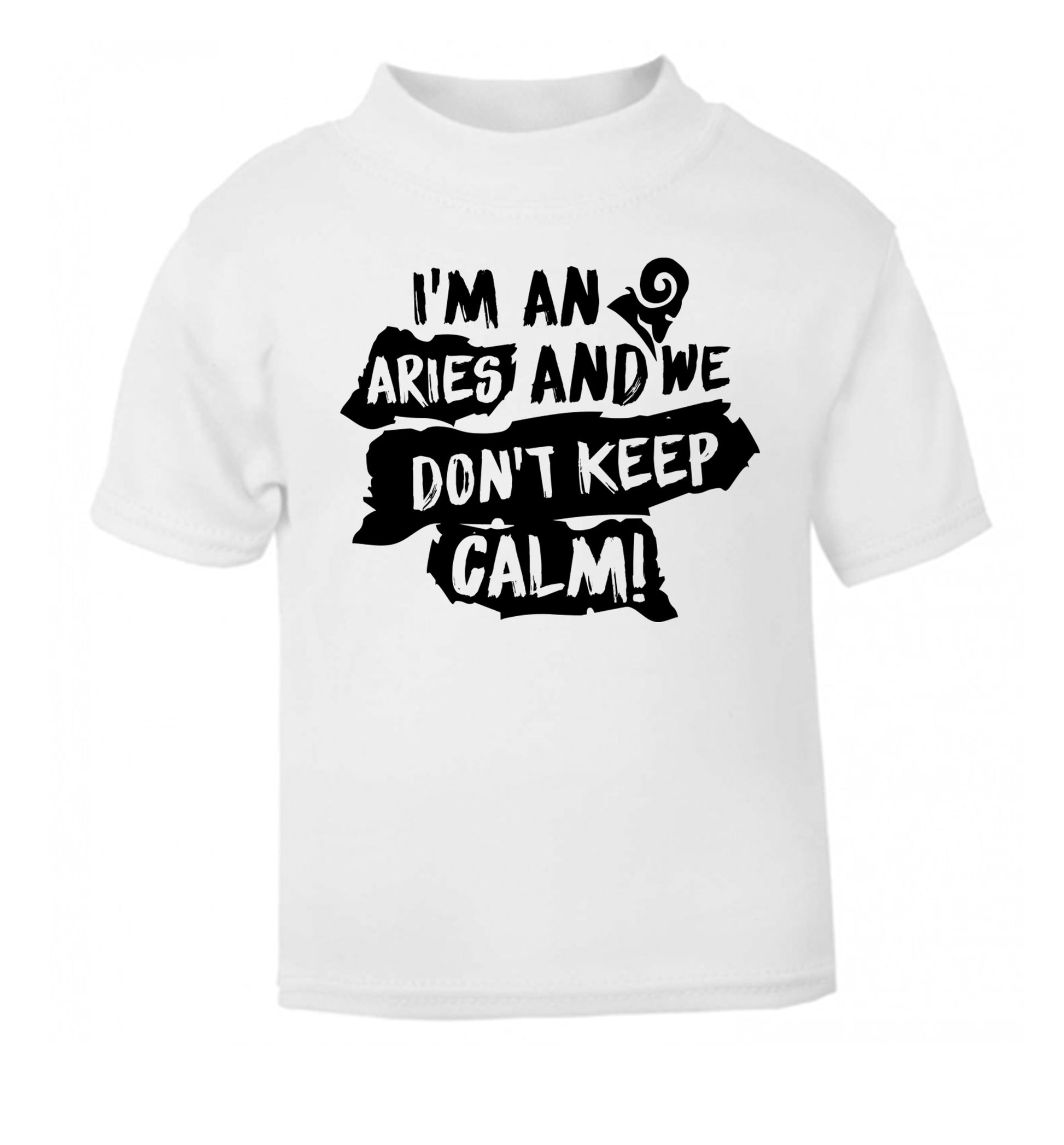 I'm an aries and we don't keep calm white Baby Toddler Tshirt 2 Years