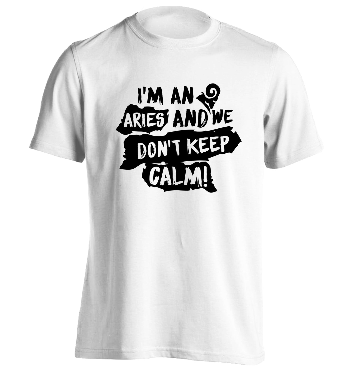 I'm an aries and we don't keep calm adults unisex white Tshirt 2XL