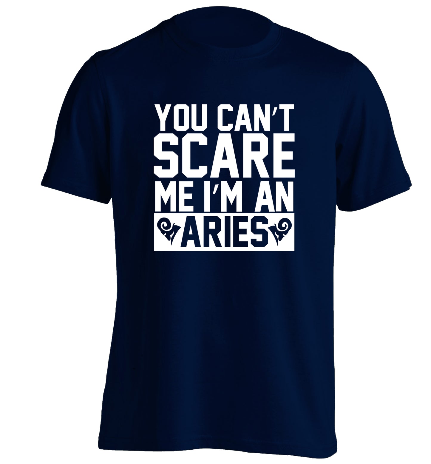 You can't scare me I'm an aries adults unisex navy Tshirt 2XL