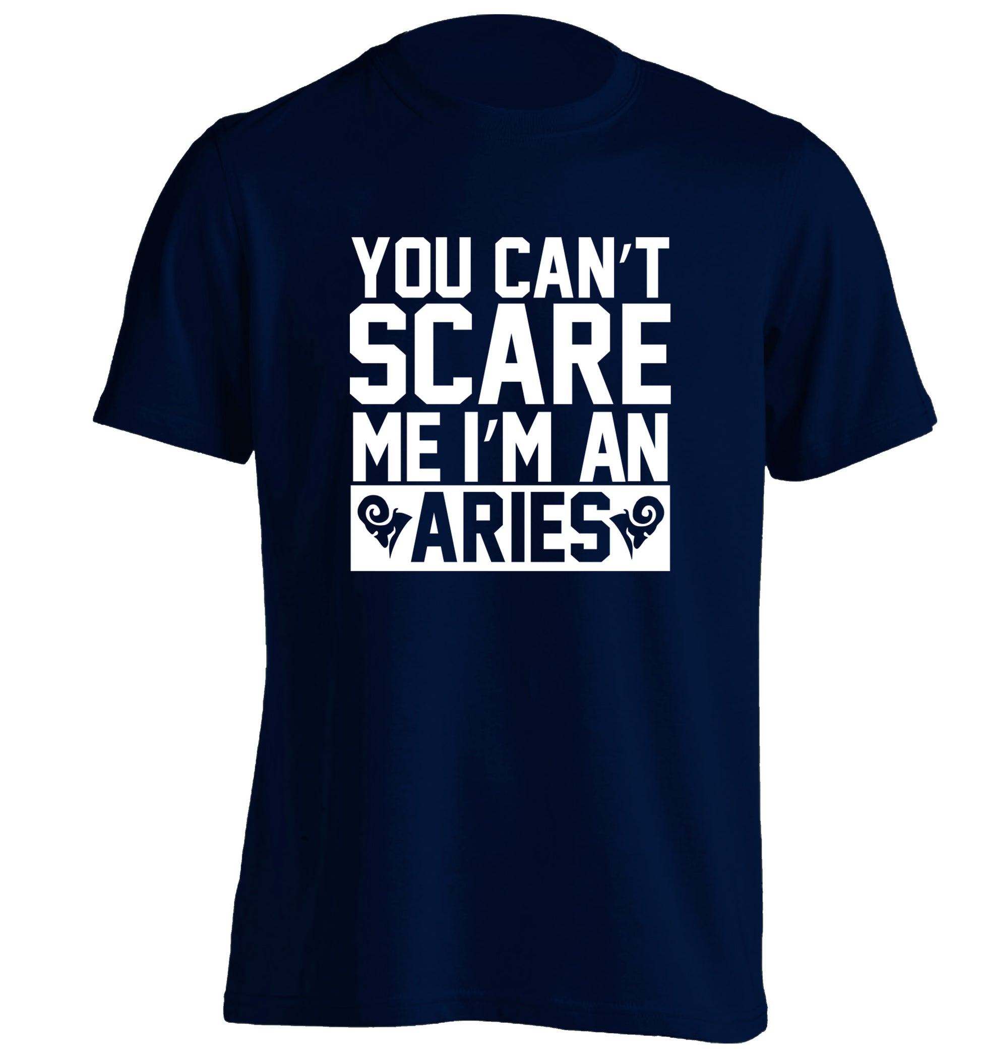 You can't scare me I'm an aries adults unisex navy Tshirt 2XL