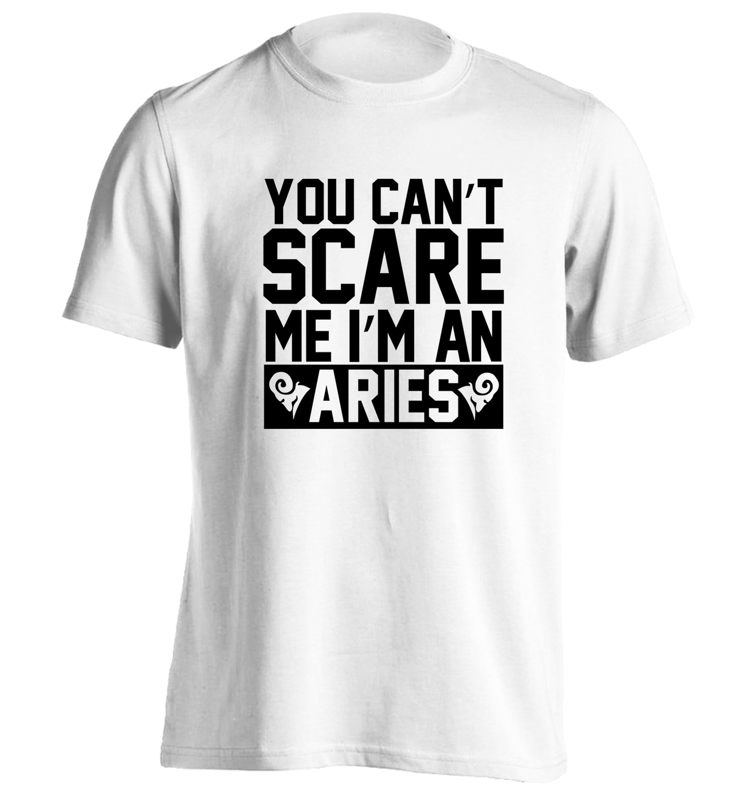 You can't scare me I'm an aries adults unisex white Tshirt 2XL