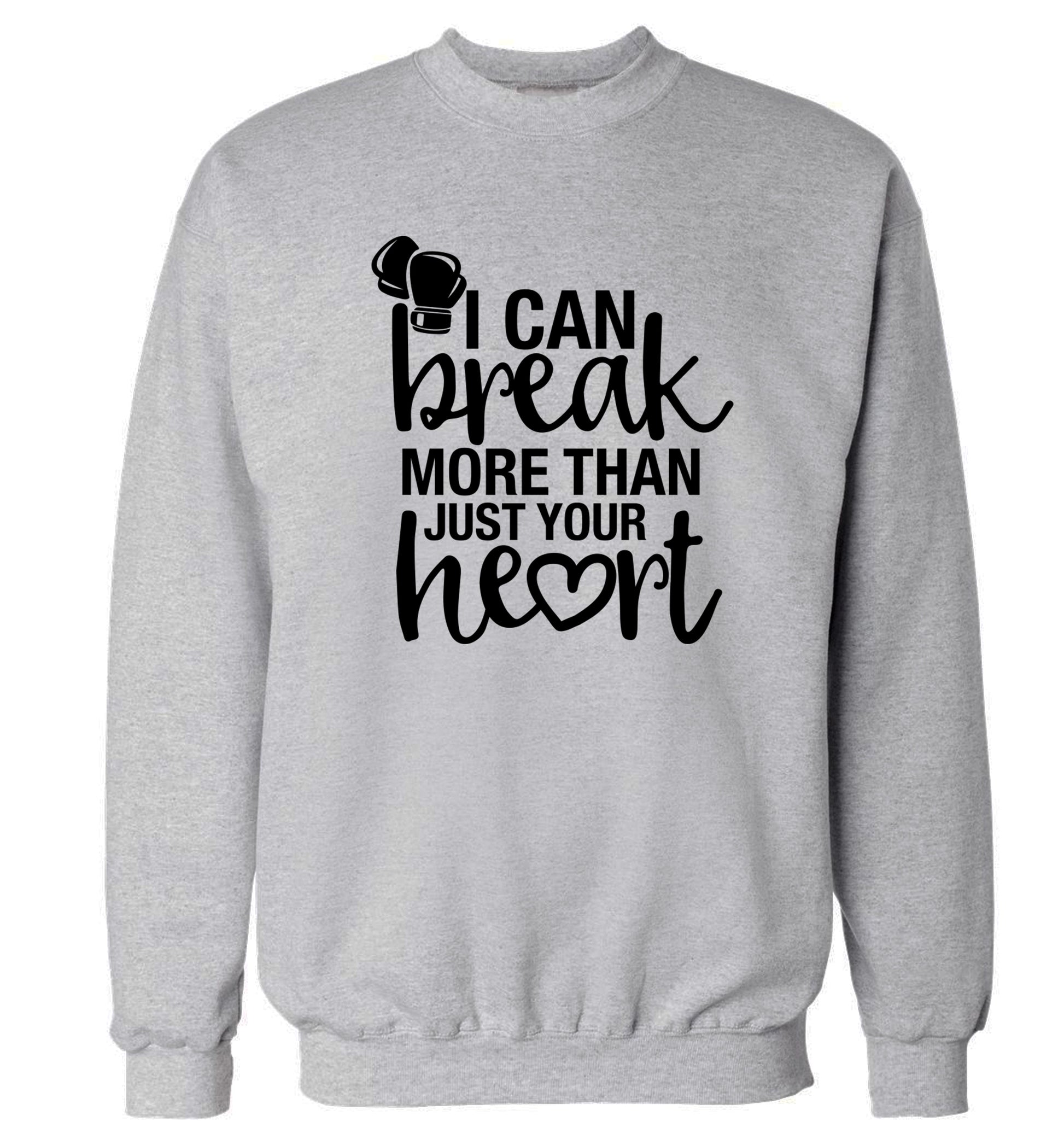 I can break more than just your heart Adult's unisex grey Sweater 2XL