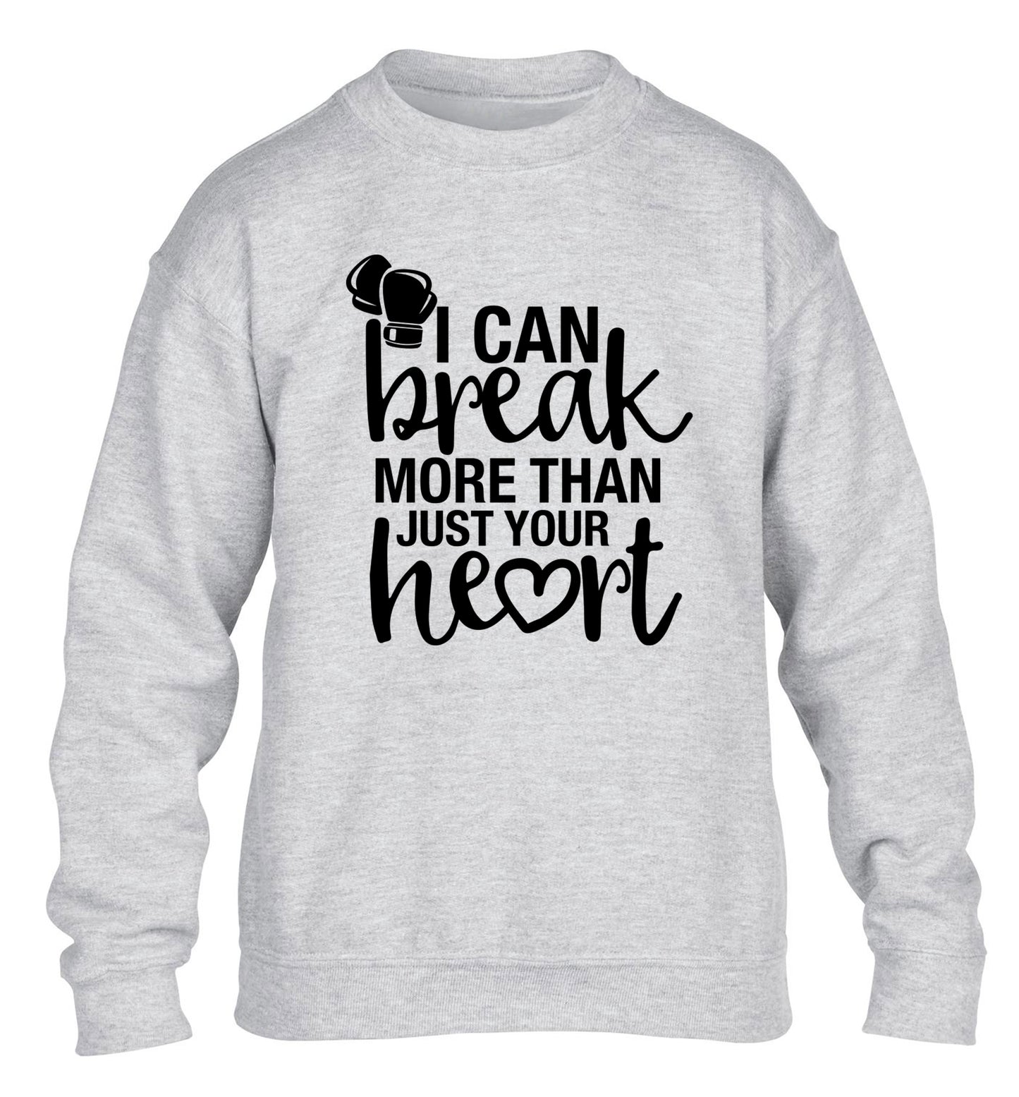 I can break more than just your heart children's grey sweater 12-13 Years