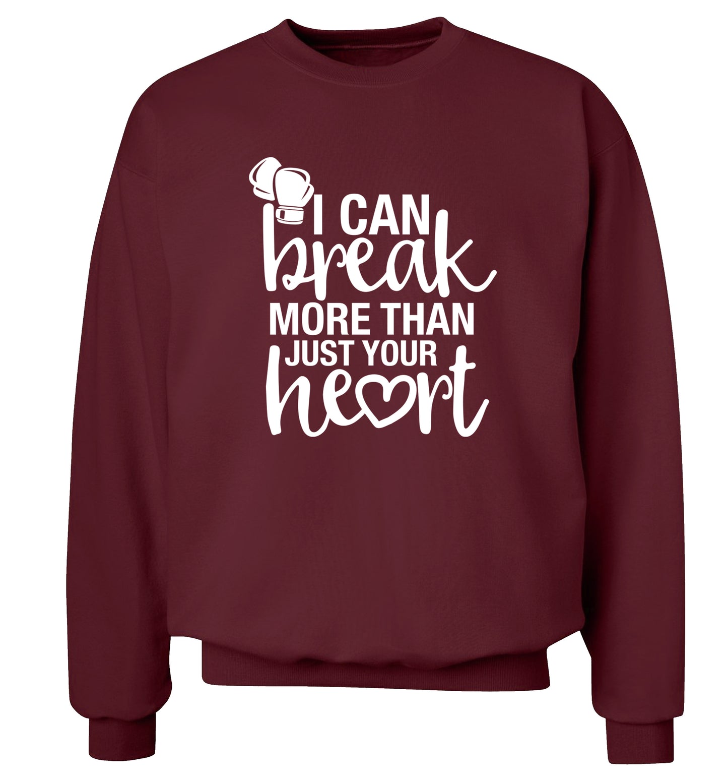 I can break more than just your heart Adult's unisex maroon Sweater 2XL