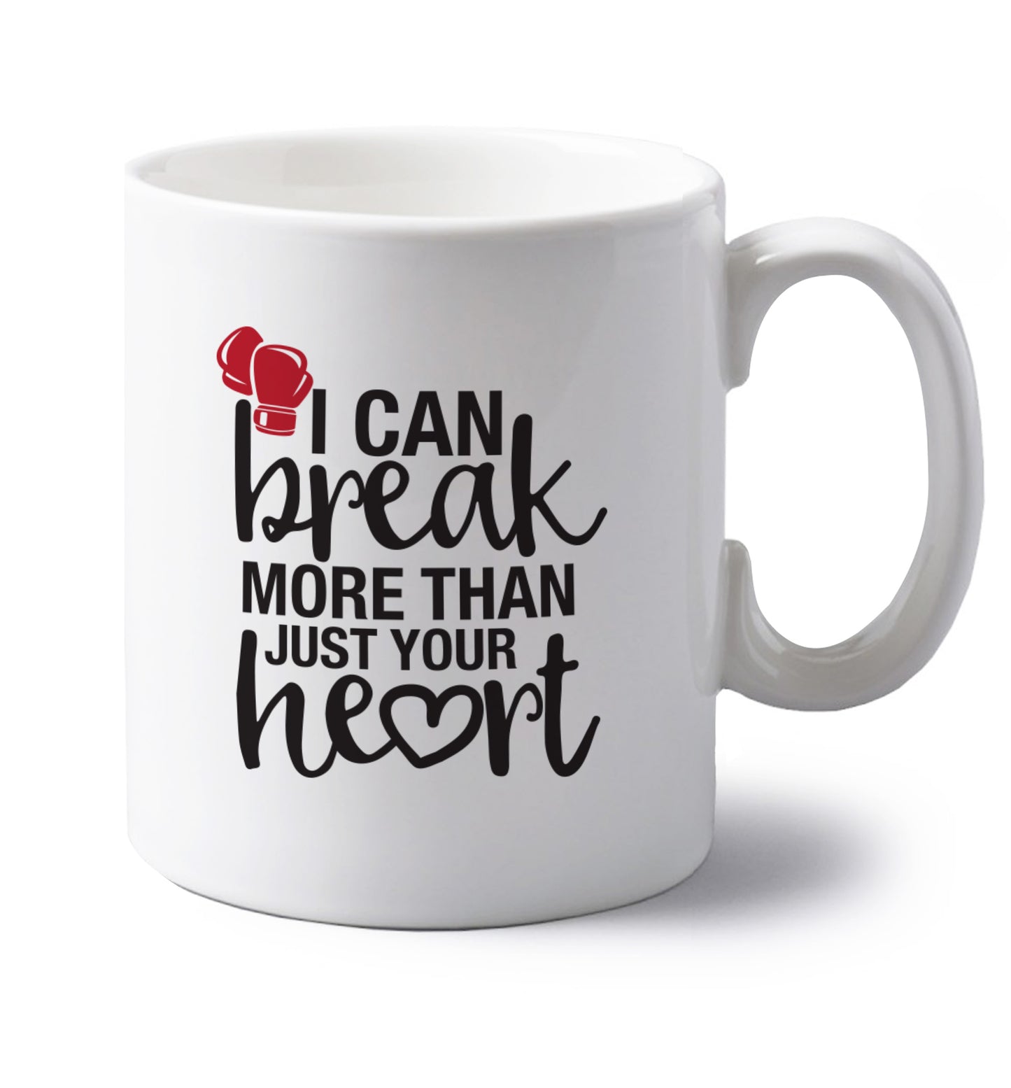 I can break more than just your heart left handed white ceramic mug 