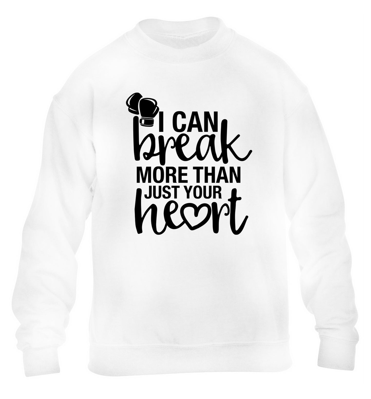 I can break more than just your heart children's white sweater 12-13 Years