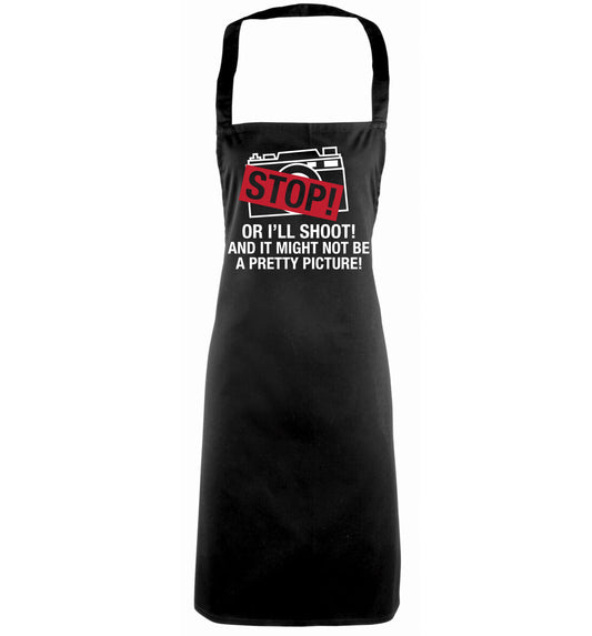 Stop or I'll shoot and it won't be a pretty picture black apron
