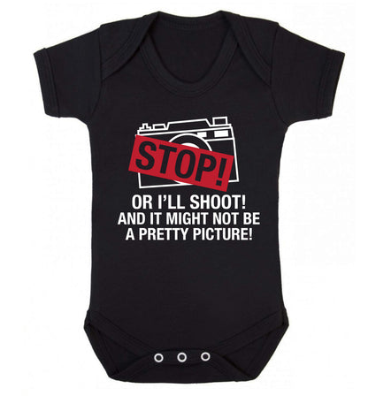 Stop or I'll shoot and it won't be a pretty picture Baby Vest black 18-24 months