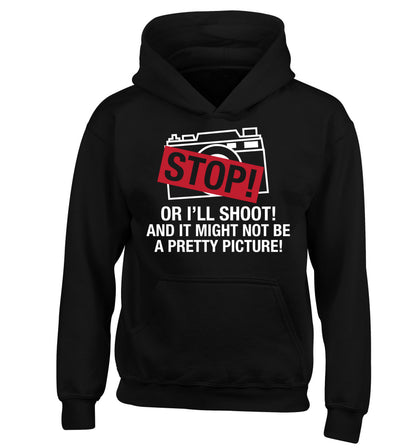 Stop or I'll shoot and it won't be a pretty picture children's black hoodie 12-13 Years