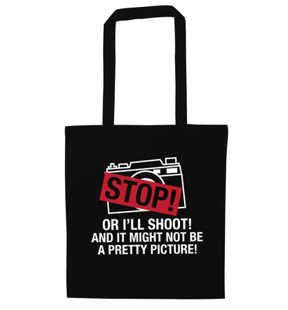 Stop or I'll shoot and it won't be a pretty picture black tote bag