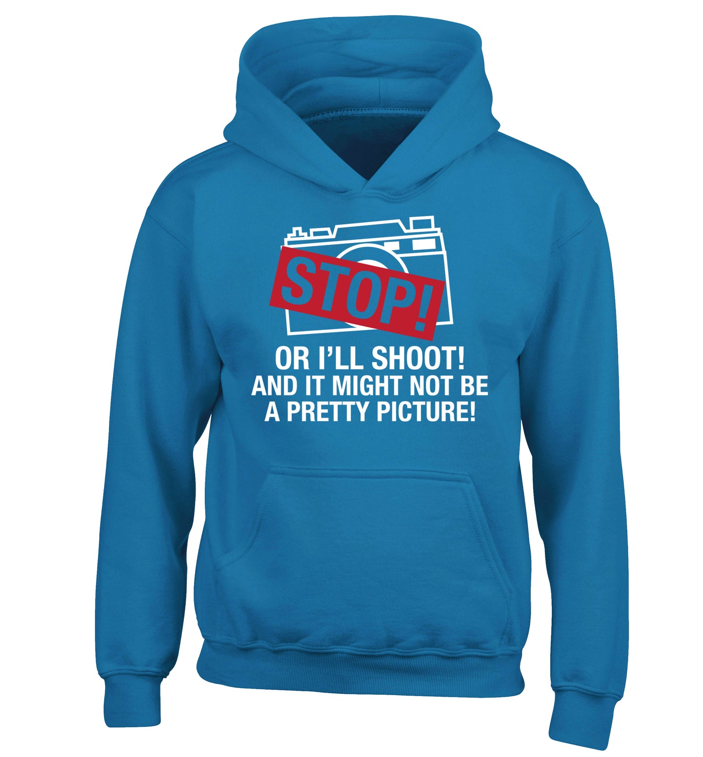 Stop or I'll shoot and it won't be a pretty picture children's blue hoodie 12-13 Years