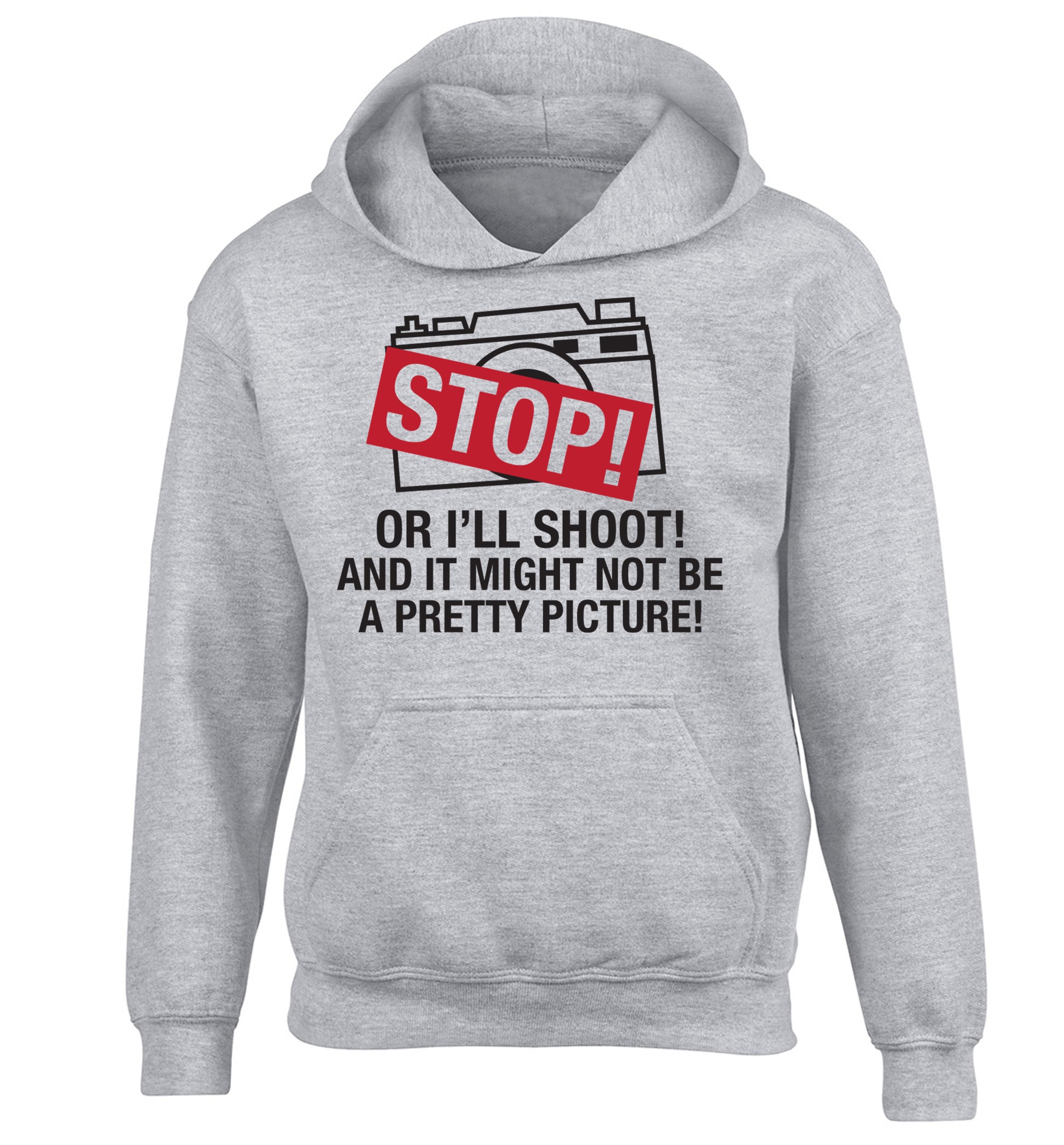 Stop or I'll shoot and it won't be a pretty picture children's grey hoodie 12-13 Years
