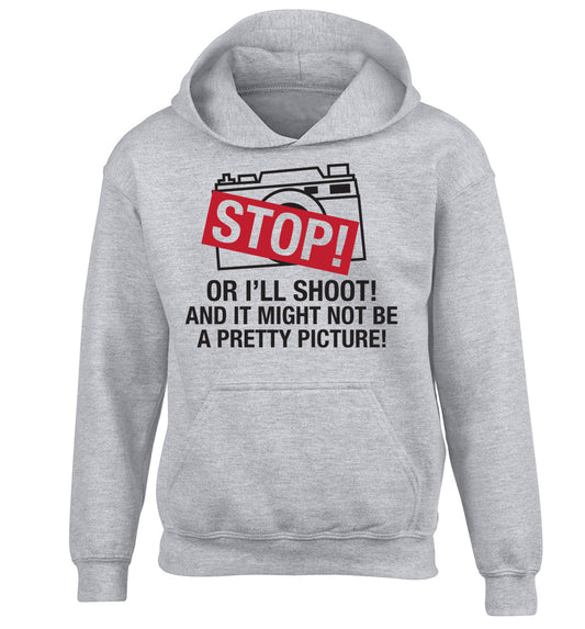 Stop or I'll shoot and it won't be a pretty picture children's grey hoodie 12-13 Years