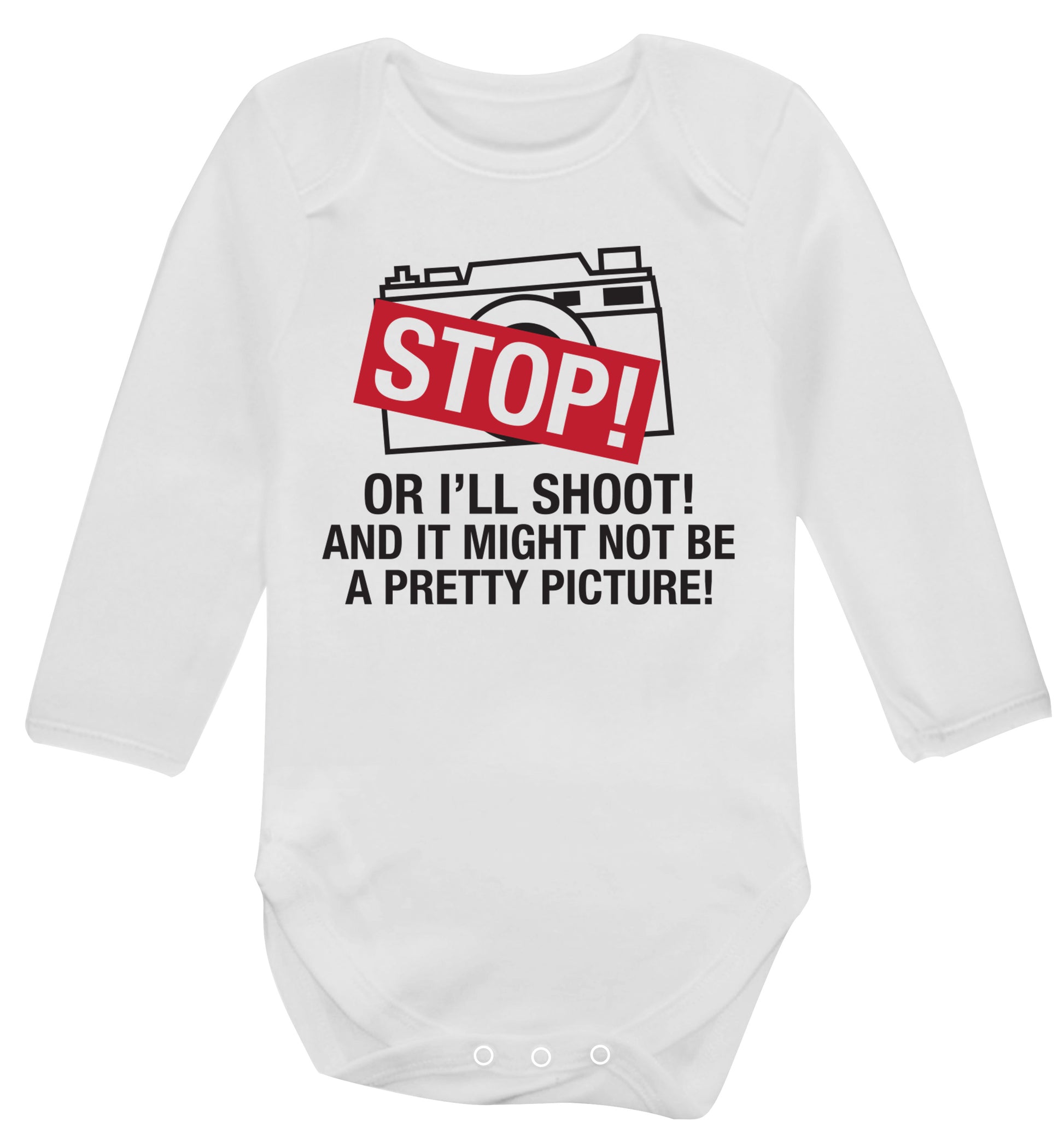 Stop or I'll shoot and it won't be a pretty picture Baby Vest long sleeved white 6-12 months