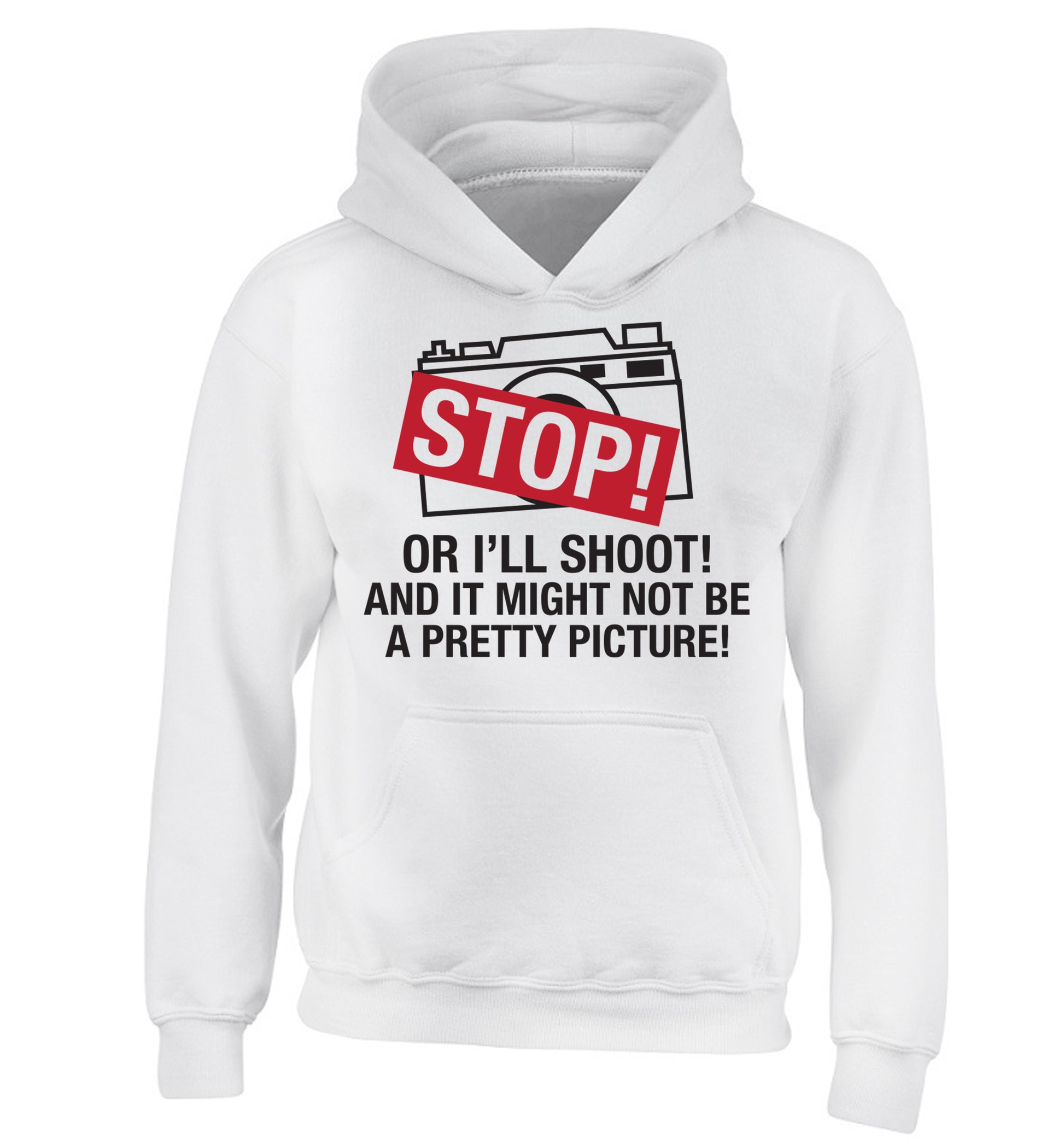 Stop or I'll shoot and it won't be a pretty picture children's white hoodie 12-13 Years