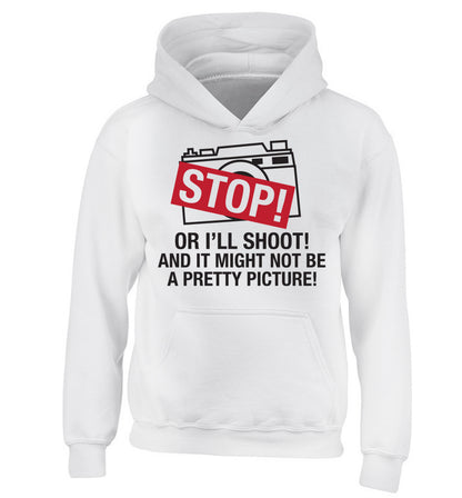 Stop or I'll shoot and it won't be a pretty picture children's white hoodie 12-13 Years