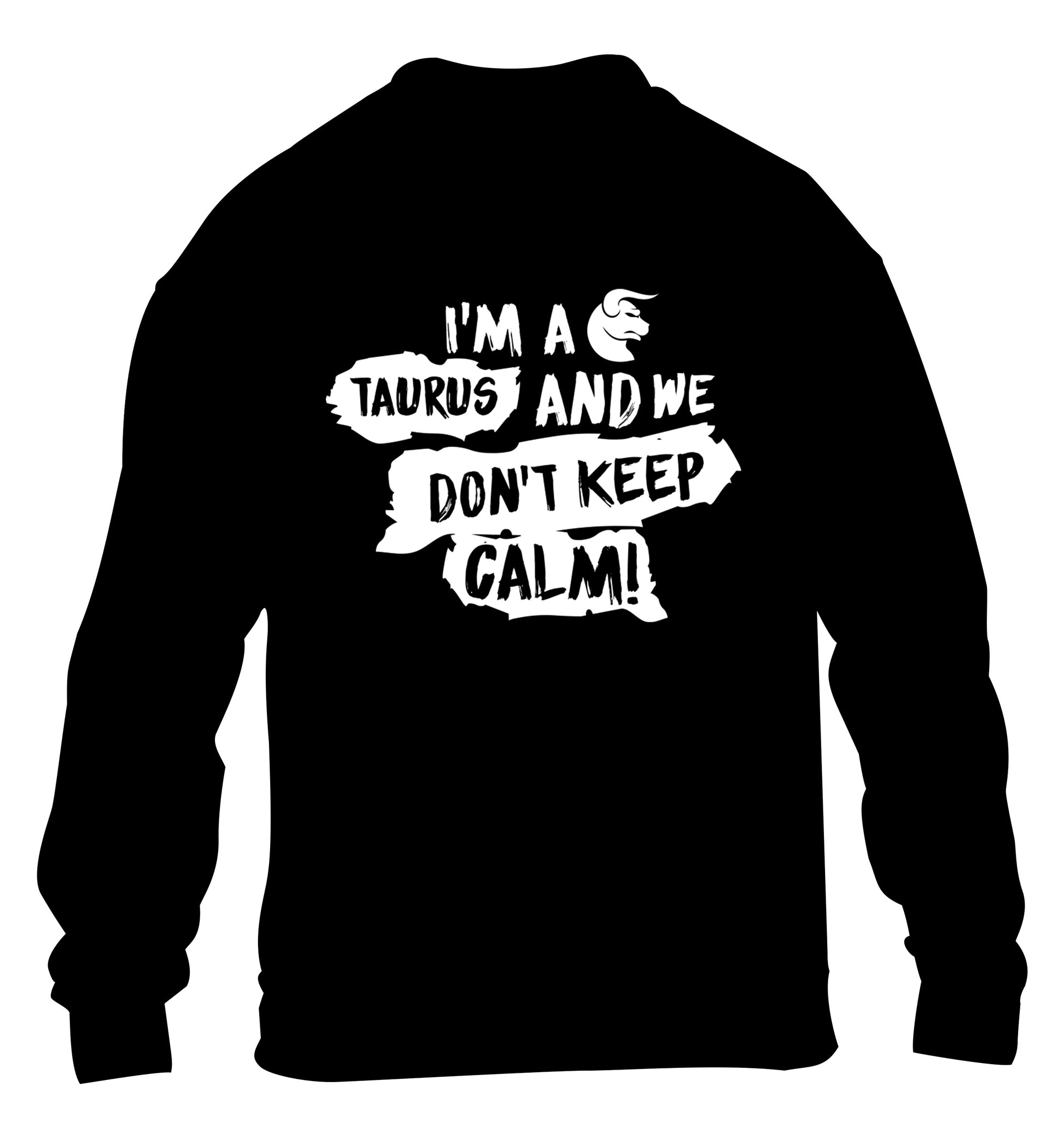 I'm a taurus and we don't keep calm children's black sweater 12-13 Years