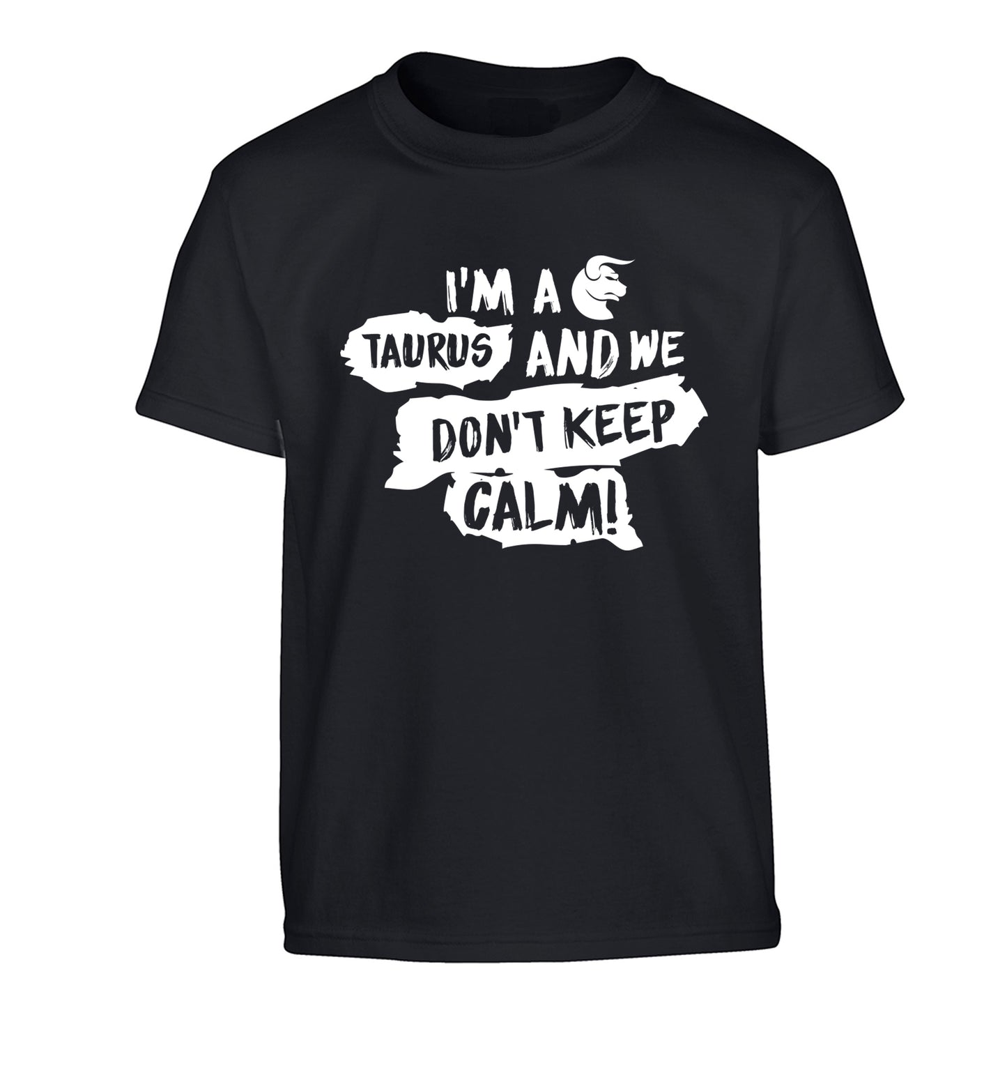 I'm a taurus and we don't keep calm Children's black Tshirt 12-13 Years
