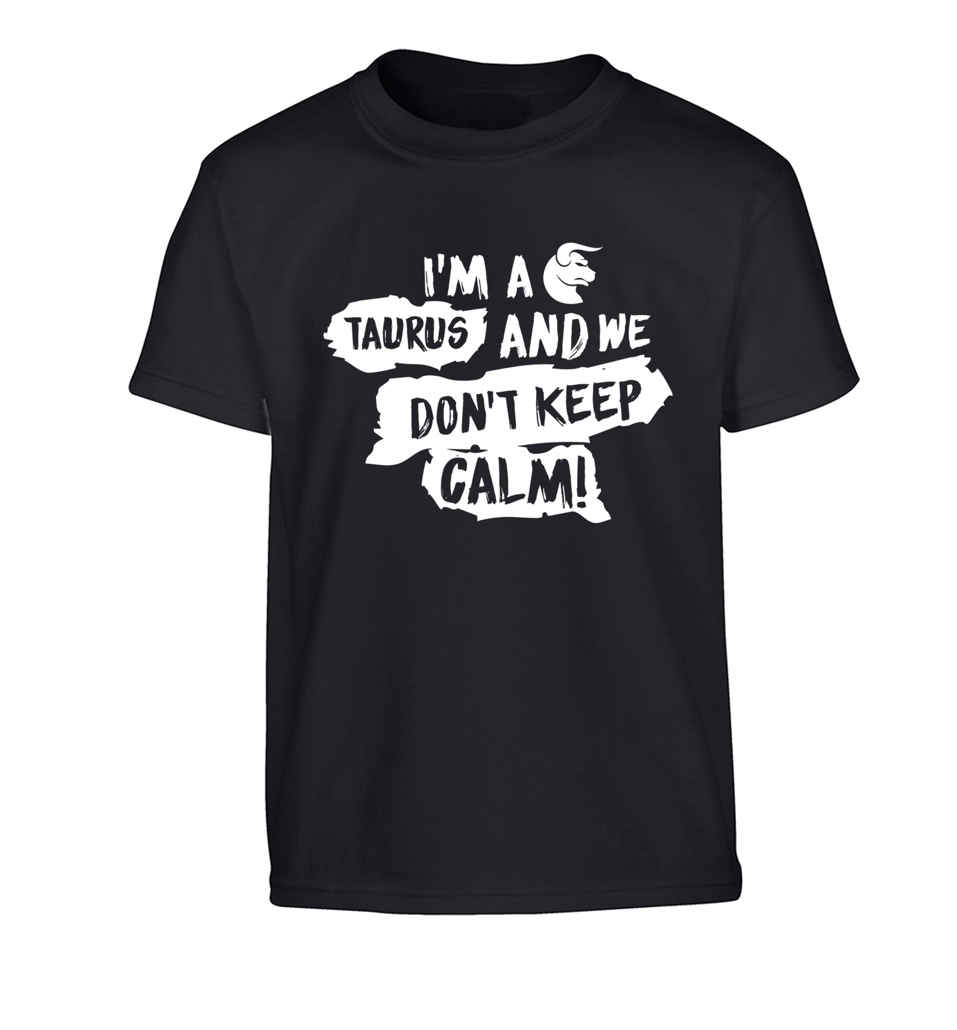 I'm a taurus and we don't keep calm Children's black Tshirt 12-13 Years
