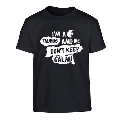 I'm a taurus and we don't keep calm Children's black Tshirt 12-13 Years