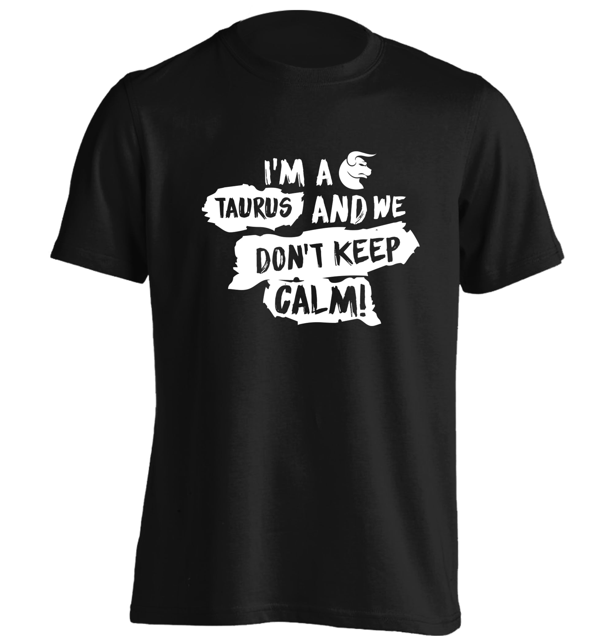 I'm a taurus and we don't keep calm adults unisex black Tshirt 2XL