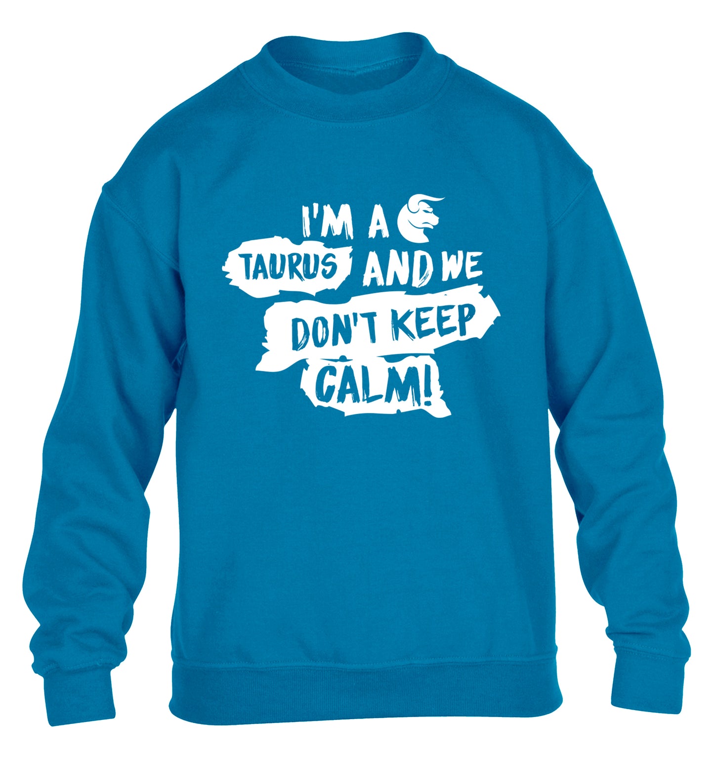 I'm a taurus and we don't keep calm children's blue sweater 12-13 Years