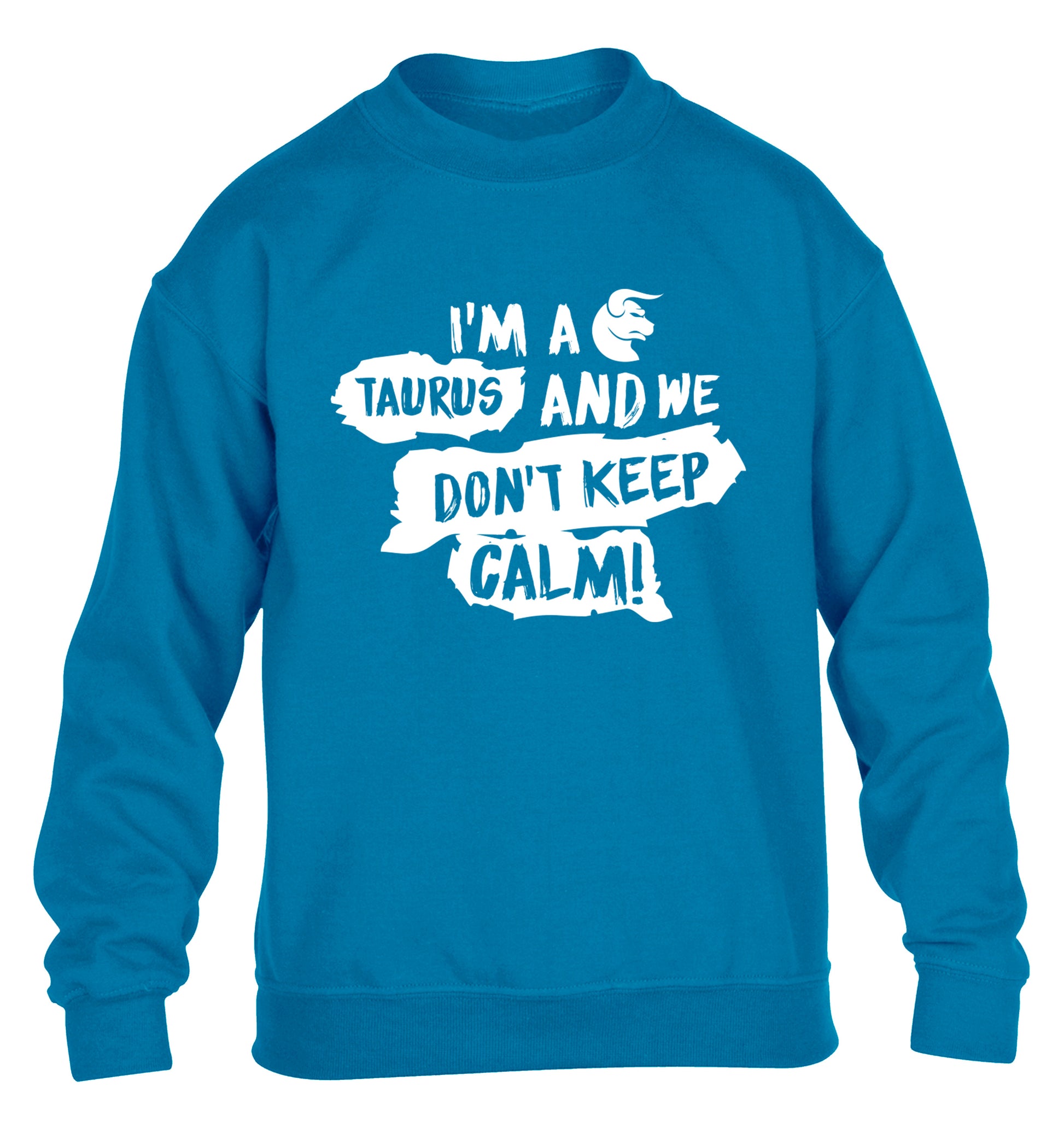 I'm a taurus and we don't keep calm children's blue sweater 12-13 Years