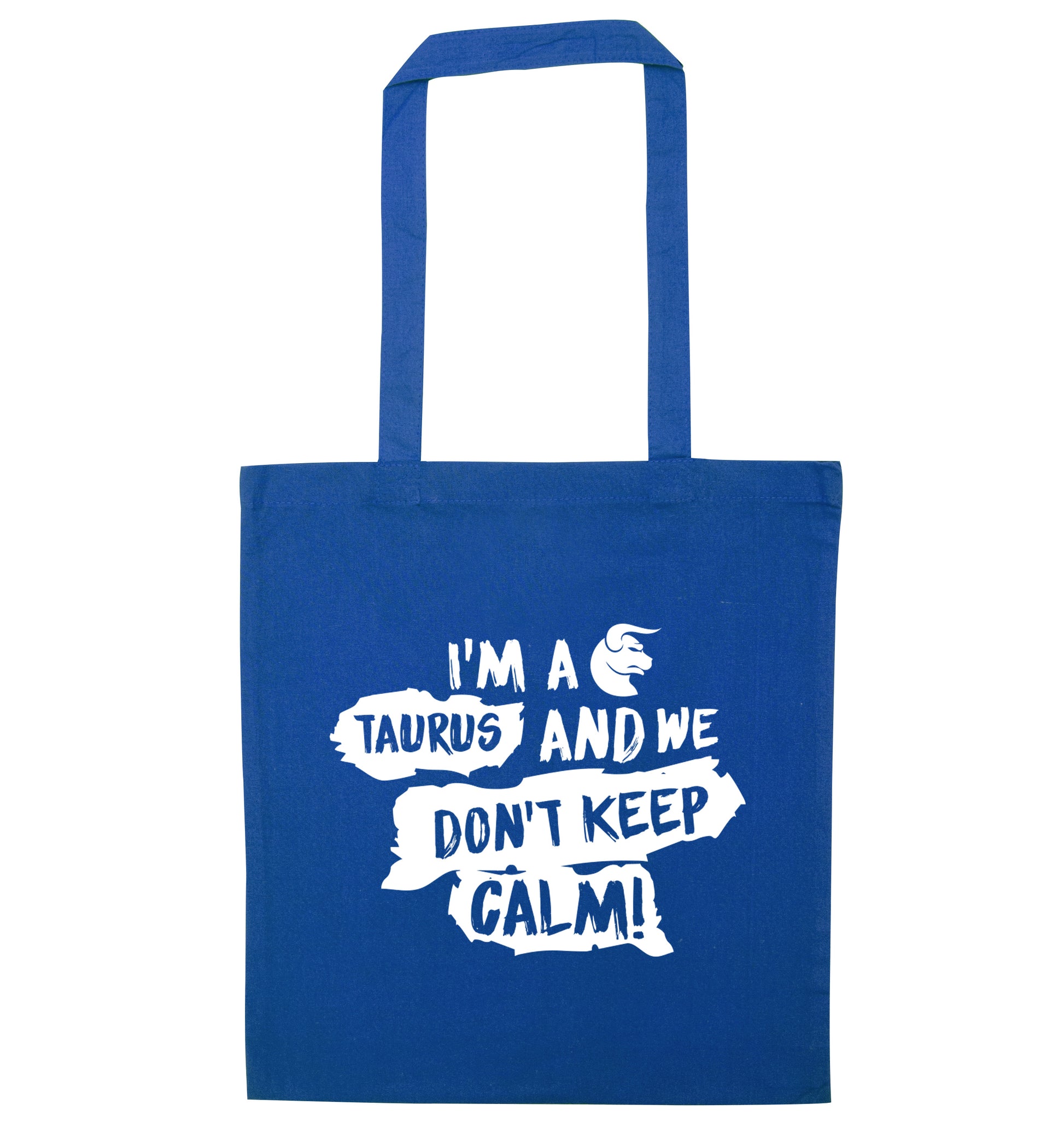 I'm a taurus and we don't keep calm blue tote bag