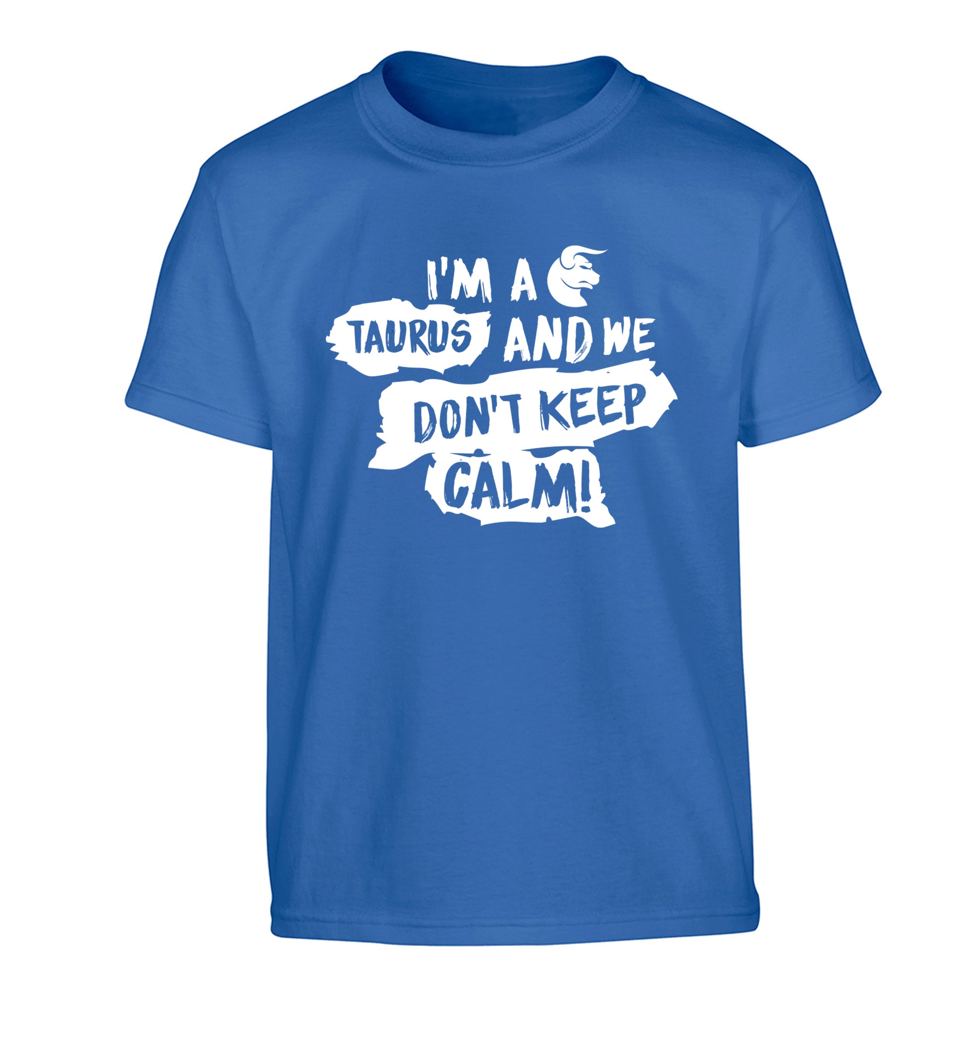 I'm a taurus and we don't keep calm Children's blue Tshirt 12-13 Years
