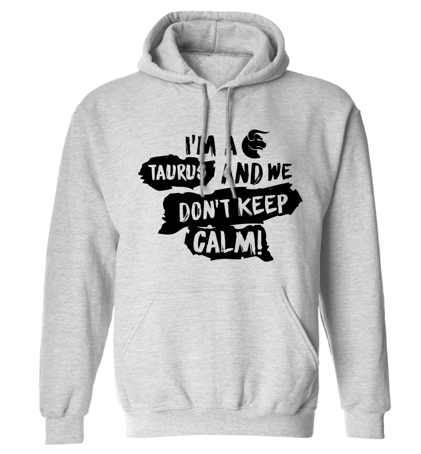 I'm a taurus and we don't keep calm adults unisex grey hoodie 2XL