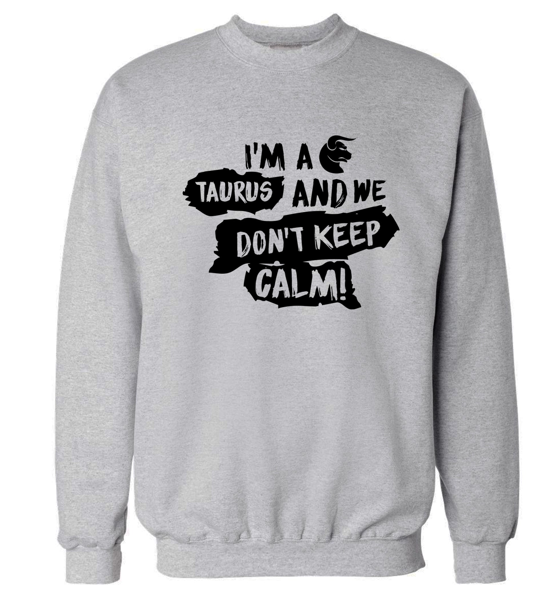 I'm a taurus and we don't keep calm Adult's unisex grey Sweater 2XL