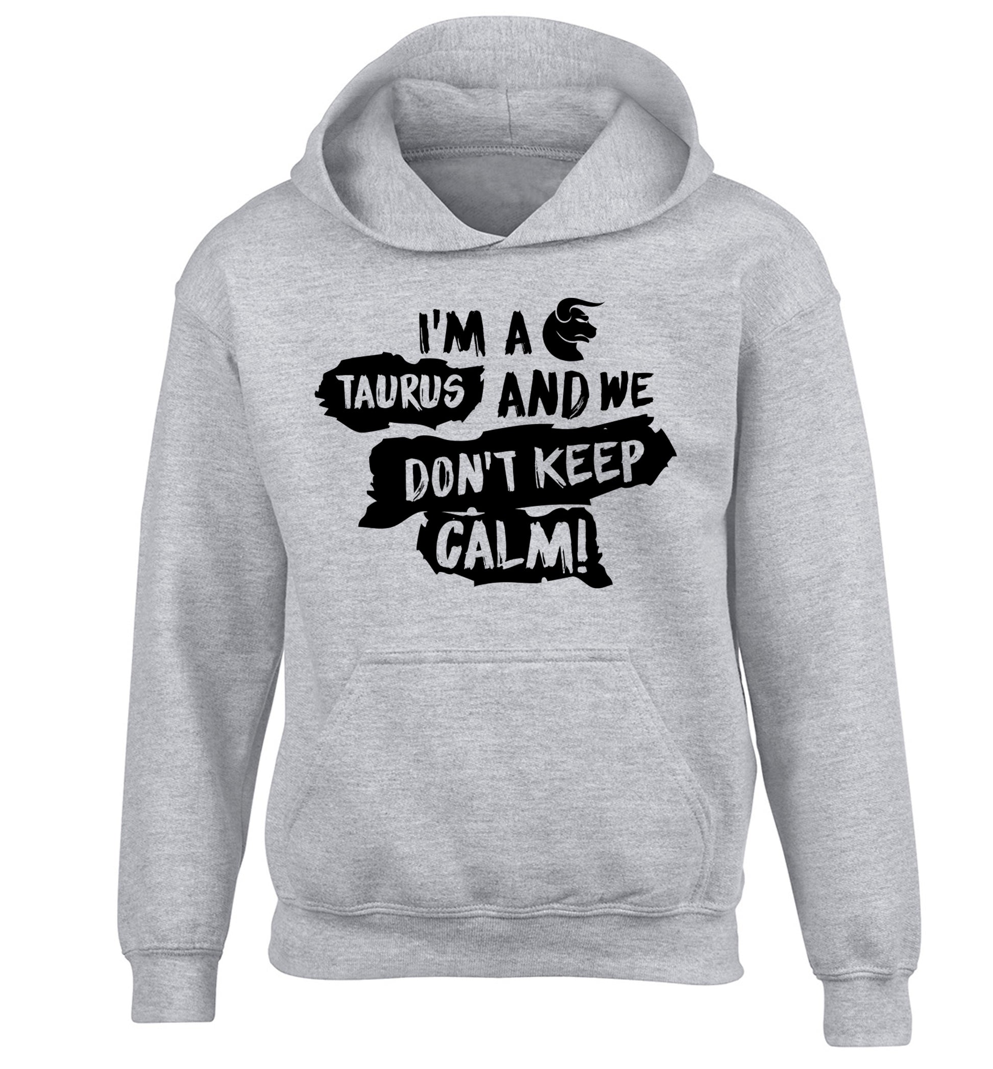 I'm a taurus and we don't keep calm children's grey hoodie 12-13 Years