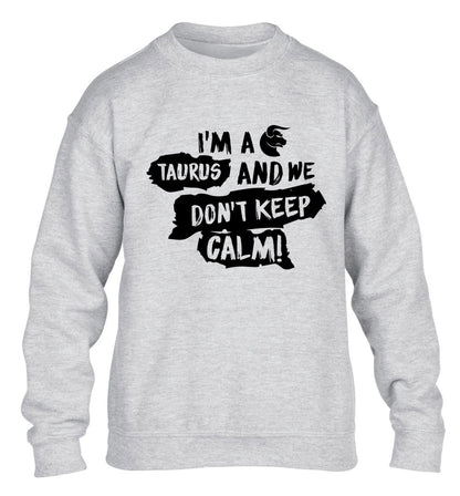 I'm a taurus and we don't keep calm children's grey sweater 12-13 Years