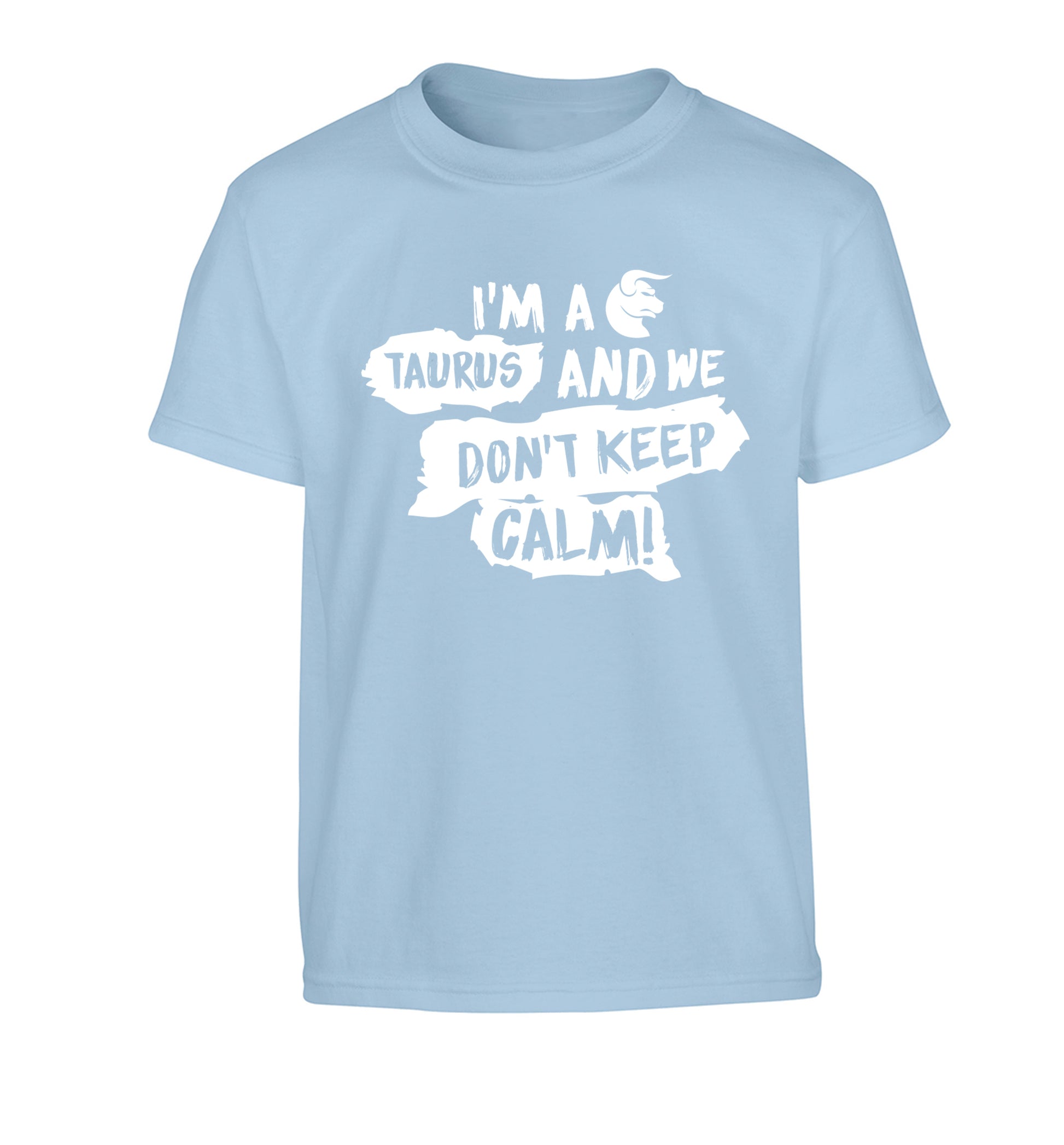 I'm a taurus and we don't keep calm Children's light blue Tshirt 12-13 Years