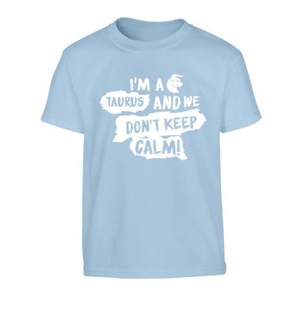 I'm a taurus and we don't keep calm Children's light blue Tshirt 12-13 Years