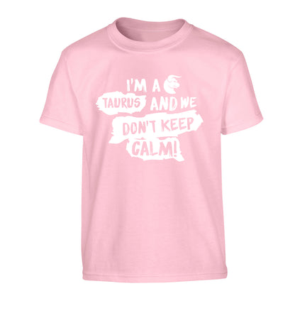 I'm a taurus and we don't keep calm Children's light pink Tshirt 12-13 Years