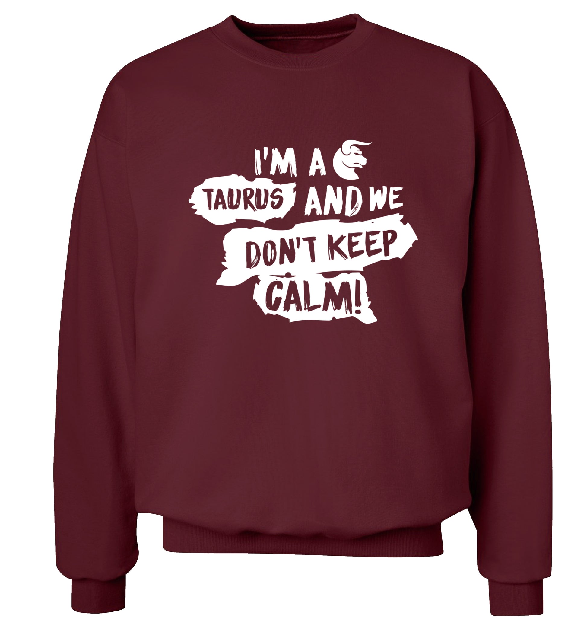 I'm a taurus and we don't keep calm Adult's unisex maroon Sweater 2XL