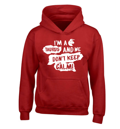 I'm a taurus and we don't keep calm children's red hoodie 12-13 Years