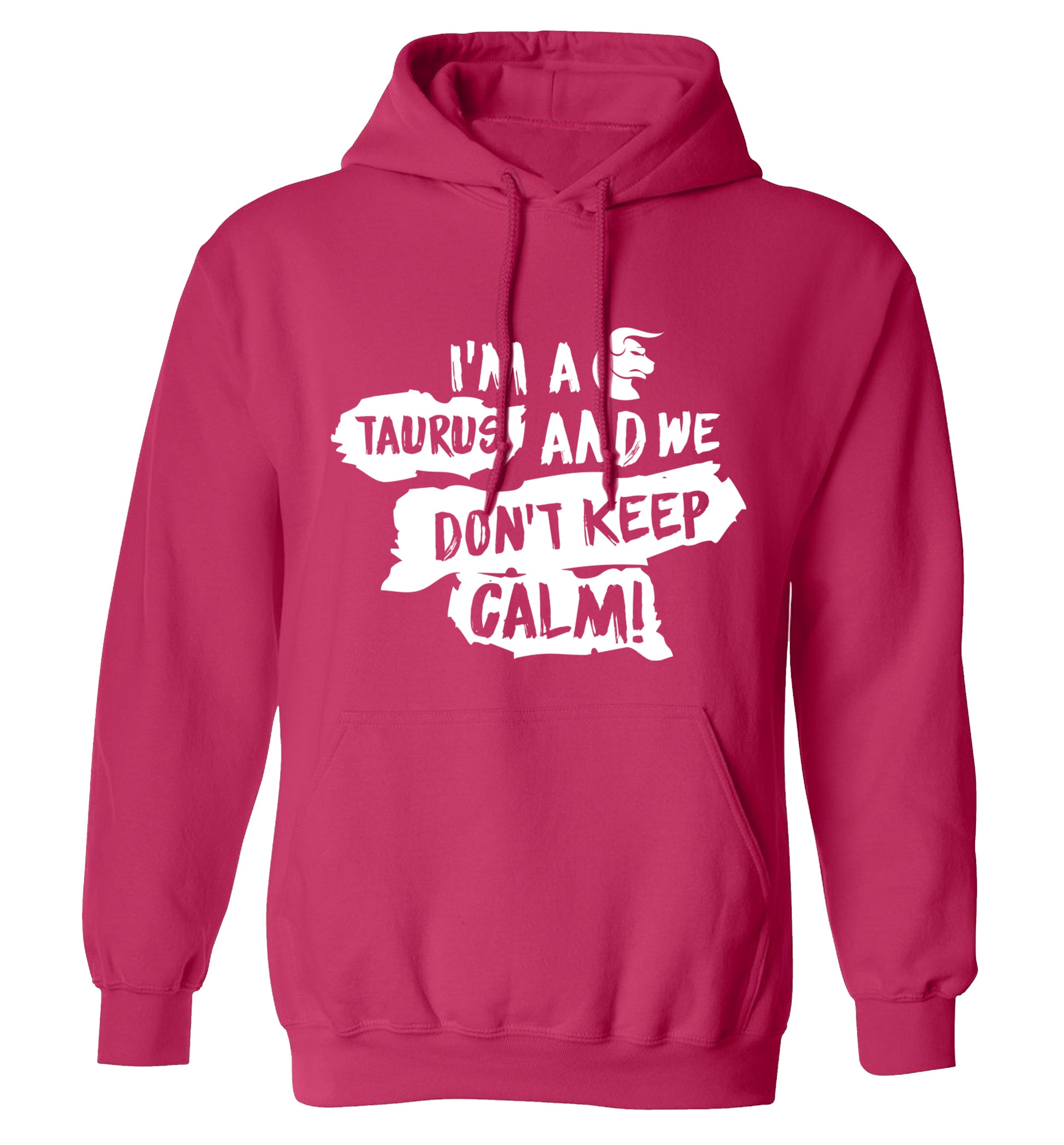 I'm a taurus and we don't keep calm adults unisex pink hoodie 2XL