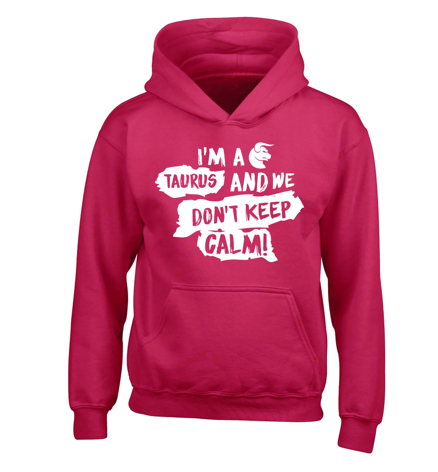 I'm a taurus and we don't keep calm children's pink hoodie 12-13 Years
