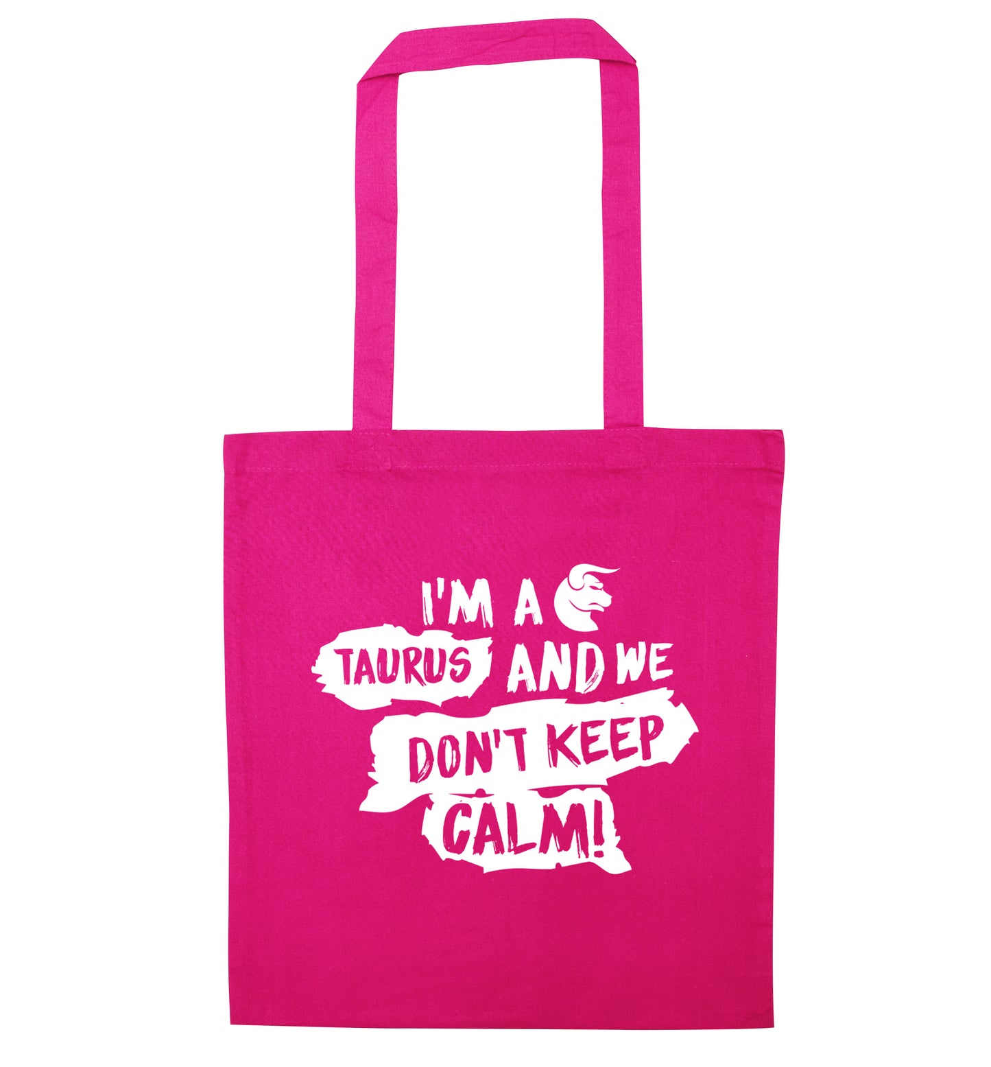 I'm a taurus and we don't keep calm pink tote bag