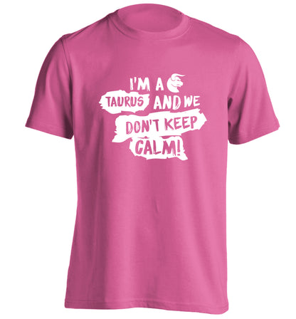 I'm a taurus and we don't keep calm adults unisex pink Tshirt 2XL