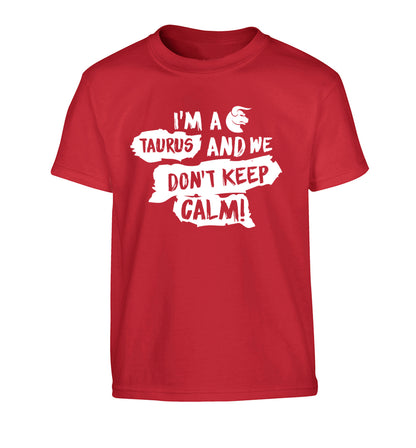 I'm a taurus and we don't keep calm Children's red Tshirt 12-13 Years