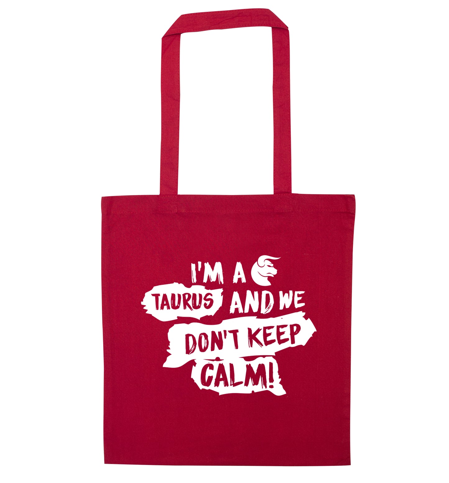 I'm a taurus and we don't keep calm red tote bag