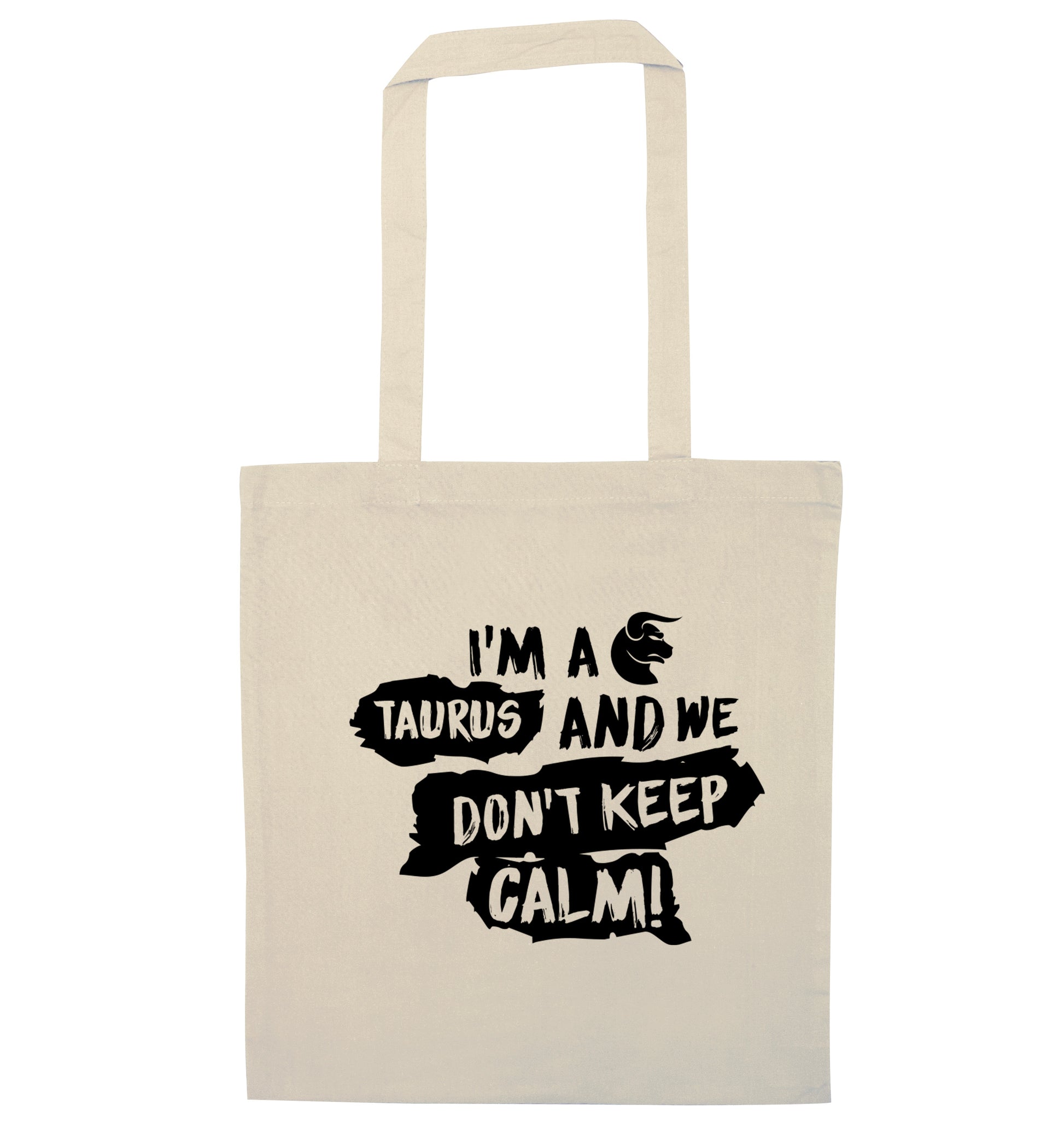 I'm a taurus and we don't keep calm natural tote bag