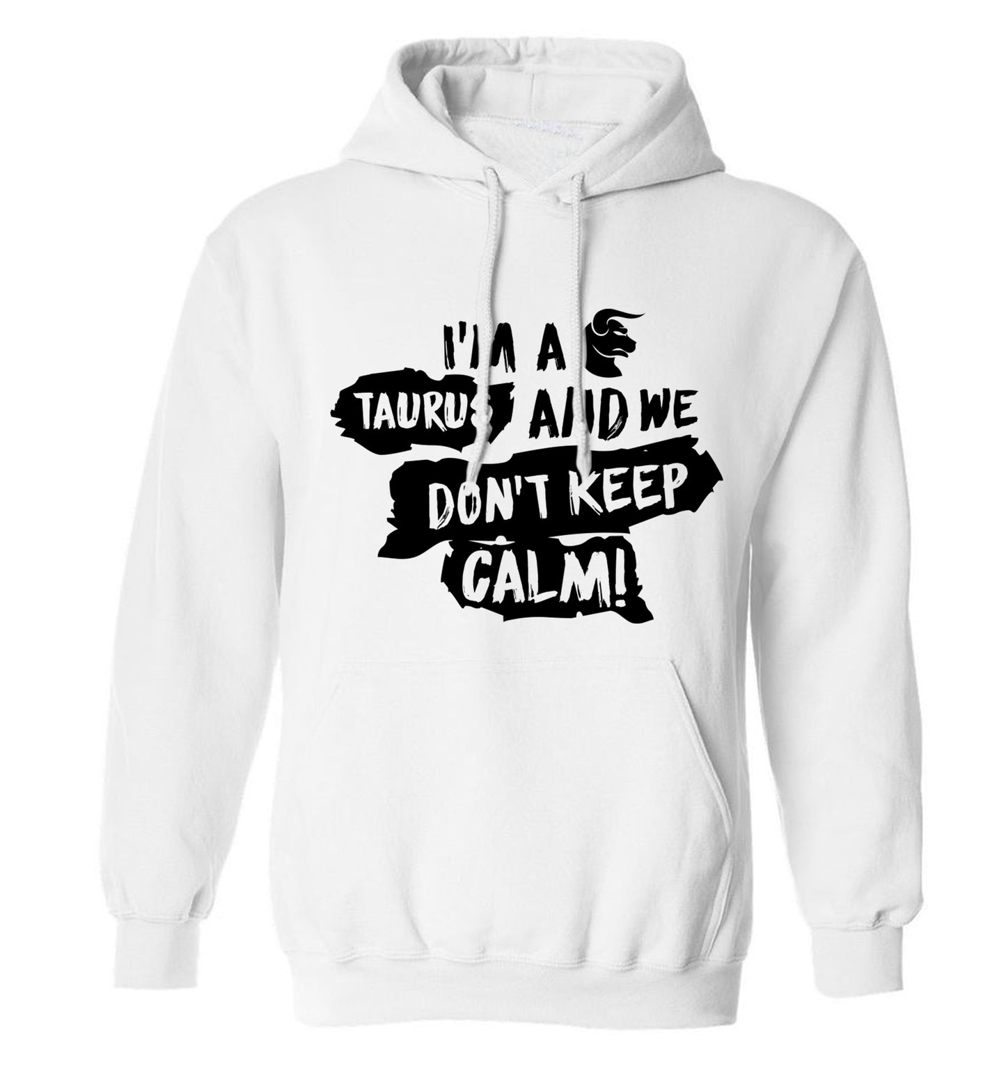 I'm a taurus and we don't keep calm adults unisex white hoodie 2XL